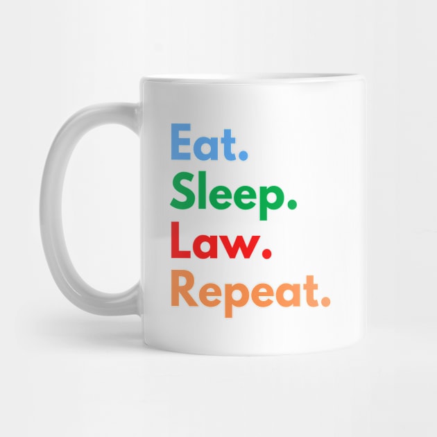 Eat. Sleep. Law. Repeat. by Eat Sleep Repeat